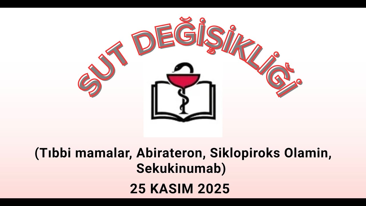 SUT Değişikliği 25 Kasım 2025: Tıbbi Mamalar, Abirateron, Siklopiroks Olamin ve Sekukinumab