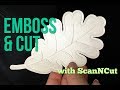 ScanNCut Techinque: EMBOSS & CUT