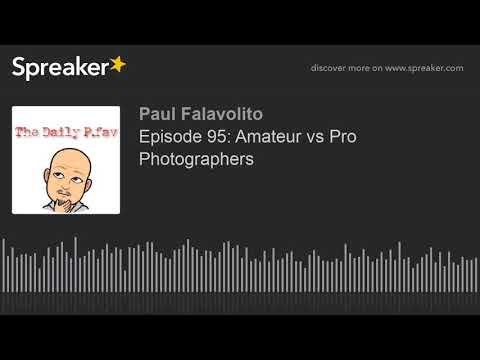 Episode 95 Amateur Vs Pro Photographers 
