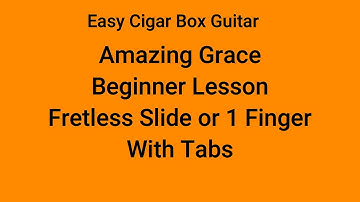 Beginner - Amazing Grace - 3 String Cigar Box Guitar - Easy Lesson - Fretless or (1 finger) with Tab