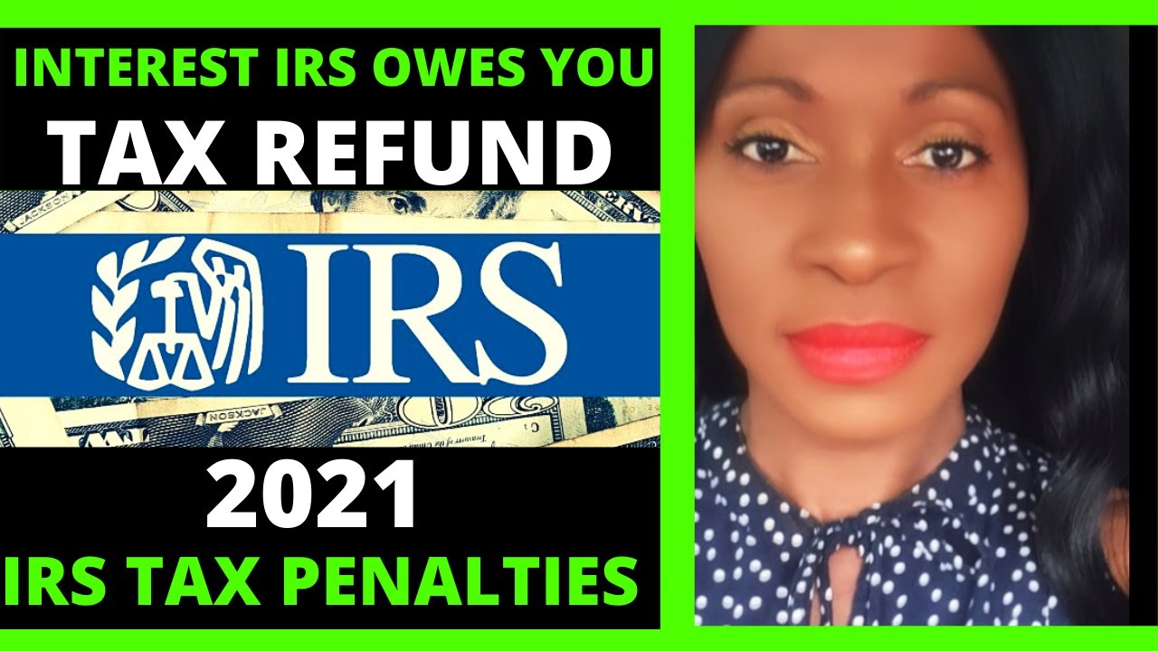 irs-will-pay-interest-on-your-delayed-tax-refund-2021-youtube