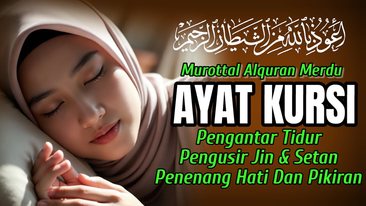 Amalan Sebelum Tidur | Ayat kursi Pengusir Jin dan setan, Penenang Hati Dan Pikiran