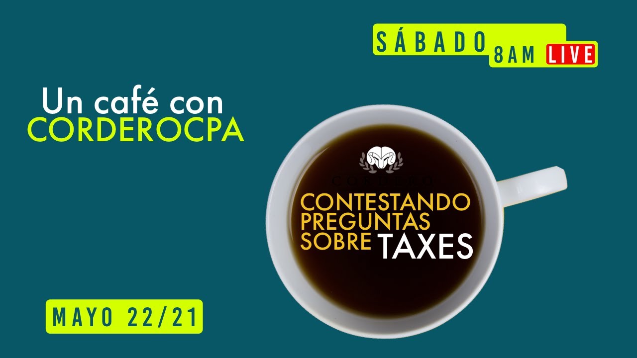 🔴 Un café con Cordero: Contestando live preguntas sobre sus taxes. Mayo 22