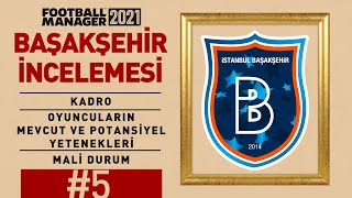 FOOTBALL MANAGER 2021  |#5 | BAŞAKŞEHİR İNCELEMESİ  | KADRO |  OYUNCU PROFİLLERİ |MALİ DURUM