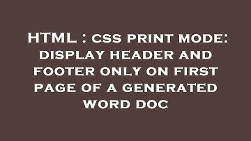 HTML : css print mode: display header and footer only on first page of a generated word doc