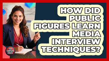 How Did Public Figures Learn Media Interview Techniques? - Your Campaign Coach