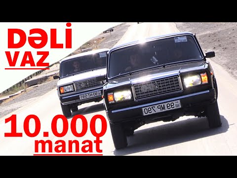 VAZ 2107 Dəlisi Gənclər - Od Qiymətinə Vaz2107 Alırlar - 10.000 Manat