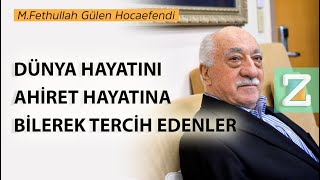 Dünya Hayatını Ahiret Hayatına Bilerek Tercih Edenler Mizan M.fethullah Gülen Hocaefendi