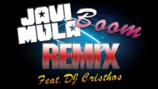 Boom - Javi Mula Remix Feat. Dj. Cristhos
