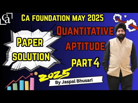 CA Foundation May 2025 Quantitative Aptitude Paper Solution | Part 4 ...