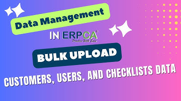 Effortless Data Management: Bulk Upload Customer, User, and Checklist Data in ERPCA