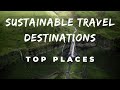 Top 10 most sustainable travel destinations  ecofriendly adventures 