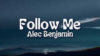 Alec Benjamin - Follow Me (Lyrics)