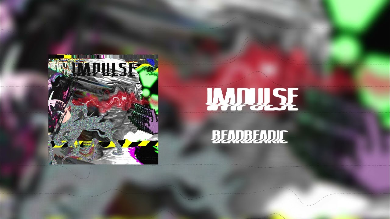 Watch Bearbearic - Impulse on YouTube Watch Bearbearic - Impulse on YouTube