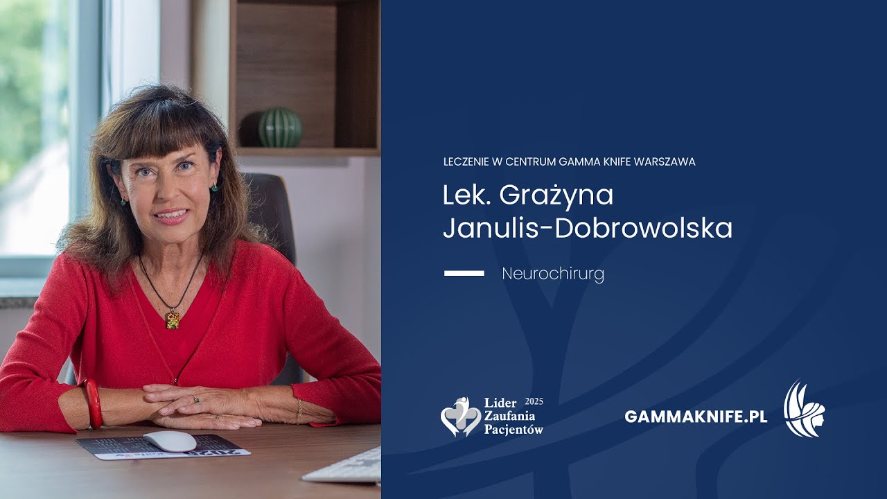 Na czym polega metoda Gamma Knife wyjaśnia lek. Grażyna Janulis, neurochirurg
