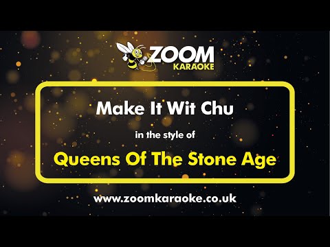 Queens Of The Stone Age - Make It Wit Chu - Karaoke Version From Zoom Karaoke