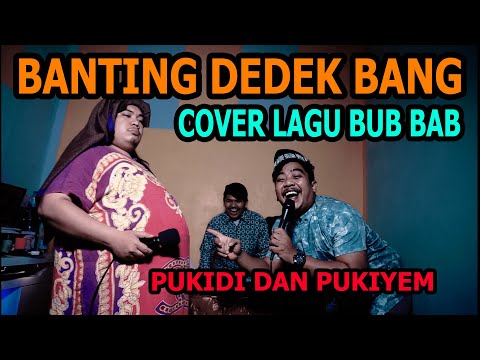 Banting Dede Bang Cover Lagu Bub Bab - Bembeng Khan dan Aidizikri - Pukidi Dan Pukiyem