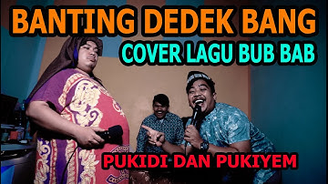 Banting Dede Bang Cover Lagu Bub Bab - Bembeng Khan dan Aidizikri - Pukidi Dan Pukiyem