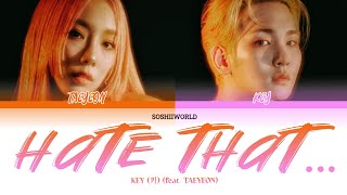 KEY (키) – Hate that… (feat. TAEYEON) Lyrics
