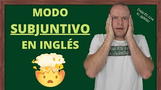 EL MODO SUBJUNTIVO EN INGLÉS: cómo utilizarlo