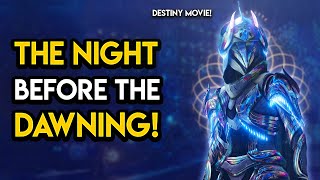 Destiny 2 - The Night Before The Dawning (Destiny Movie)