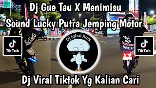 DJ GUE TAU X MENIMISU TREND JEMPING MOTOR SOUND LUCKY PUTRA VIRAL TIKTOK TERBARU 2026