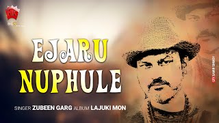 Ejaru Nuphule | Lyrical Video | Zubeen Garg | Lajuki Mon | Assamese Modern Song | NK Production