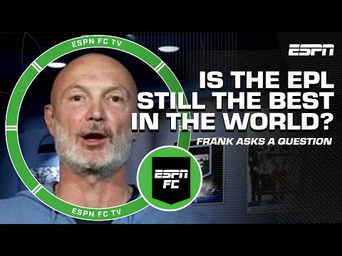 Frank asks a question 🙋‍♂️ Is the Premier League STILL the best in the world? 🤔 