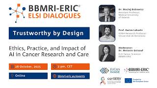ELSI Dialogues - Trustworthy by Design: Ethics, Practice and Impact of Al in Cancer Research & Care