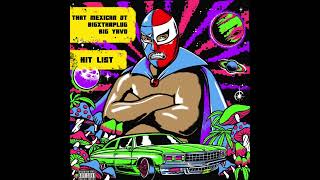 That Mexican OT - Hit List (feat. BigXthaPlug x Big Yavo) #SLOWED