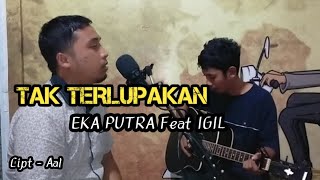 TAK TERLUPAKAN || EKA PUTRA (LIRIK)
