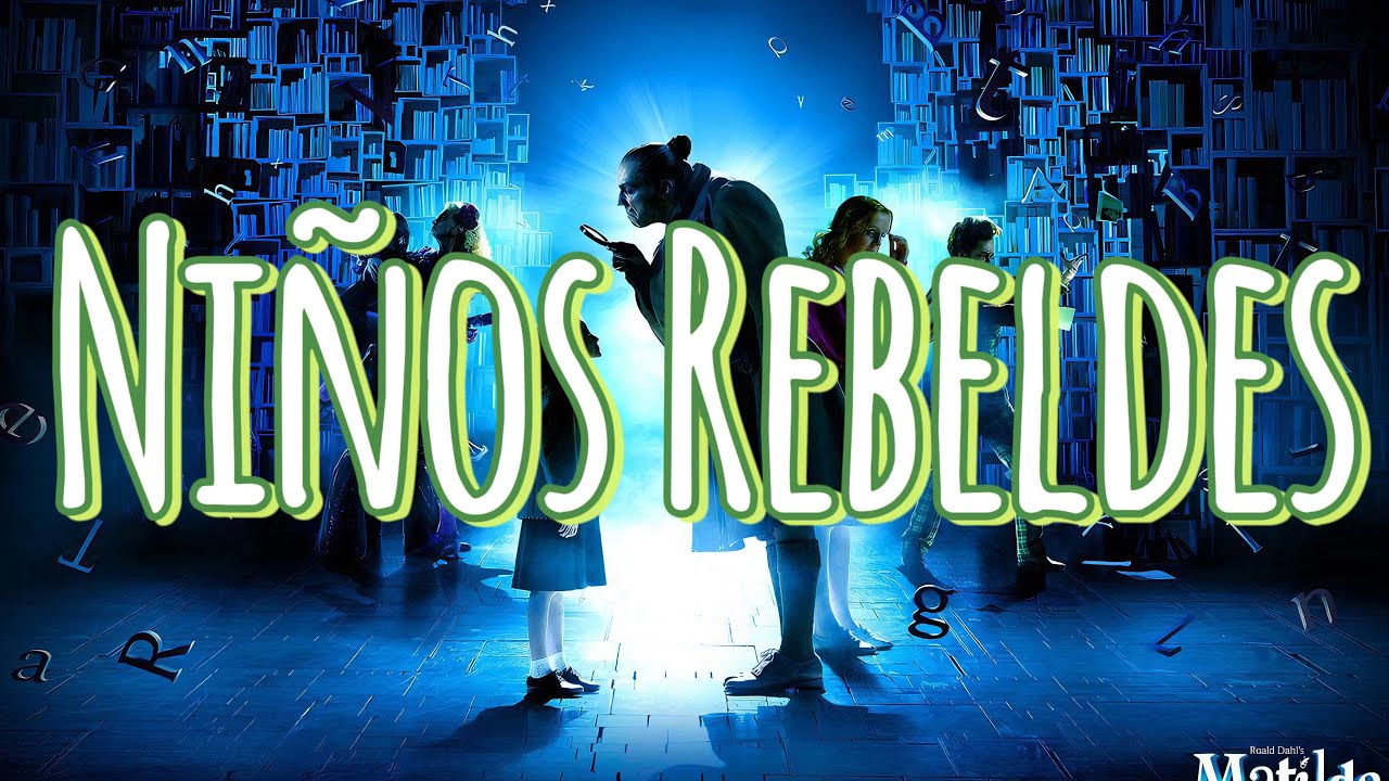 Niños Rebeldes - Matilda El Musical - Letra - Español Latino - YouTube