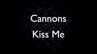 Watch Cannons Kiss Me video