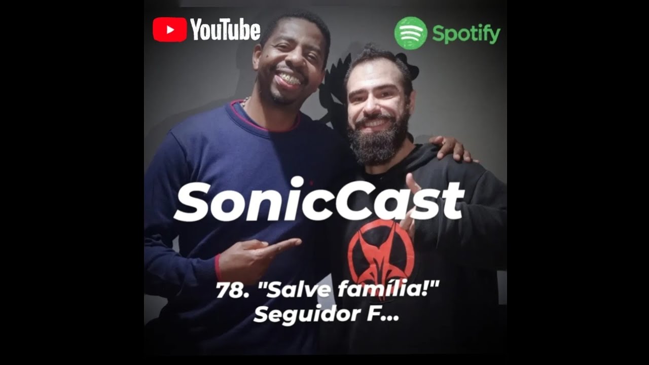 SonicCast 78. "Salve família!" Seguidor F...