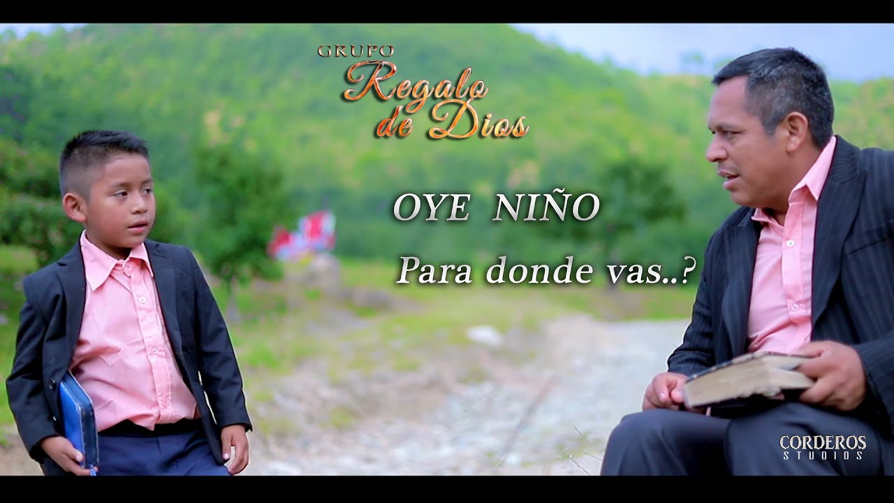 Oye niño Para dondde vas?   Grupo Regalo de Dios.  Musica Cristiana Grupera