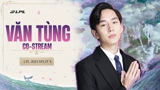 [Stream 16/9] Văn Tùng Bình luận LPL: AL vs JDG (BO5)