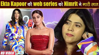 Nimrit Kaur Ahluwalia ने क्यों मना किया Ekta Kapoor के Web series में काम करने से?