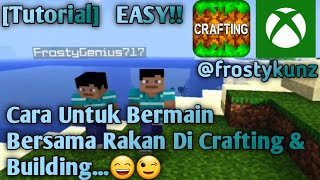 [ Tutorial ] Cara Untuk Bermain Bersama Rakan Di Crafting And Building...😄😉 [ EASY!! ]