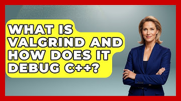 What Is Valgrind And How Does It Debug C++? - Learn To Troubleshoot