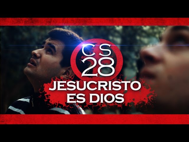 CS- 28 Jesucristo es Dios