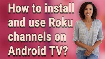 How to install and use Roku channels on Android TV?