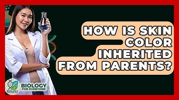 How Is Skin Color Inherited From Parents? - Biology For Everyone