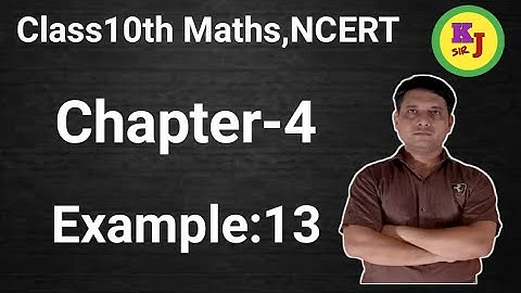 Class 10th Maths, Chapter -4 Example 13 NCERT