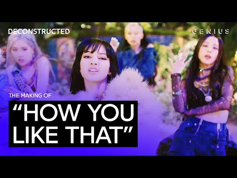 The Making Of Blackpink's How You Like That With 24 | Deconstructed