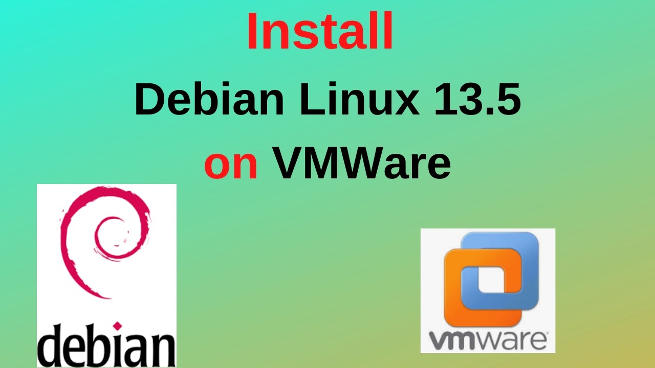 How to Download & Install Debian Linux 13.5 on VMware – Complete ...