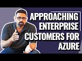 Appraoching Enterprise Customer for Azure