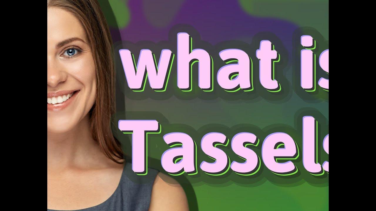 Tassels meaning of Tassels YouTube
