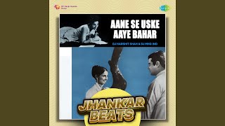 Aane Se Uske Aaye Bahar - Jhankar Beats