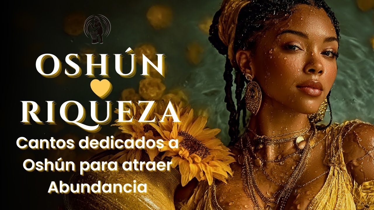 💫 Oshún Canto Ancestral 🌞 Invocación de Prosperidad y Abundancia 🌺