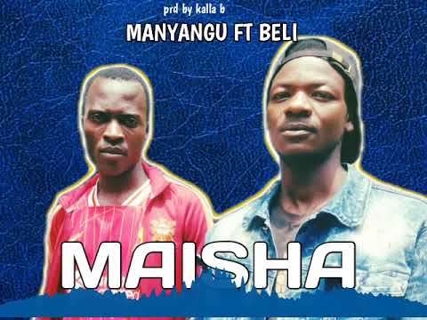 Manyangu Ft Beli Song Maisha Official Audio Mp3 0753224827